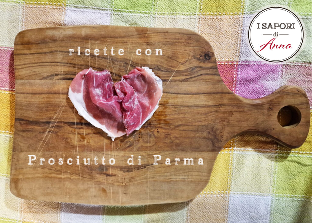 Ricette prosciutto di Parma, ecco un menù goloso! I Sapori di Parma